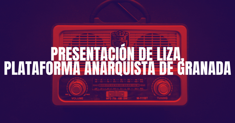Presentación de Liza, Plataforma Anarquista de Granada