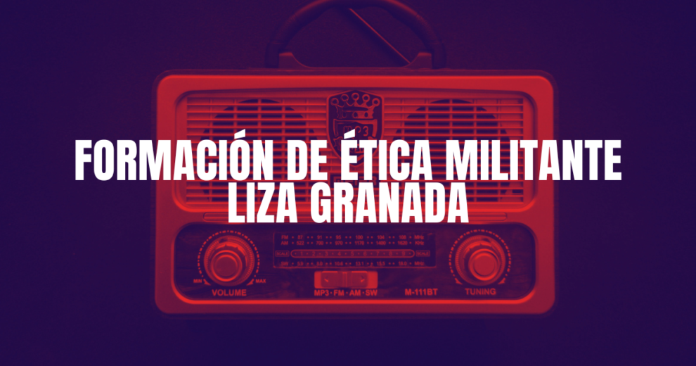 Formación de ética militante | Liza Granada