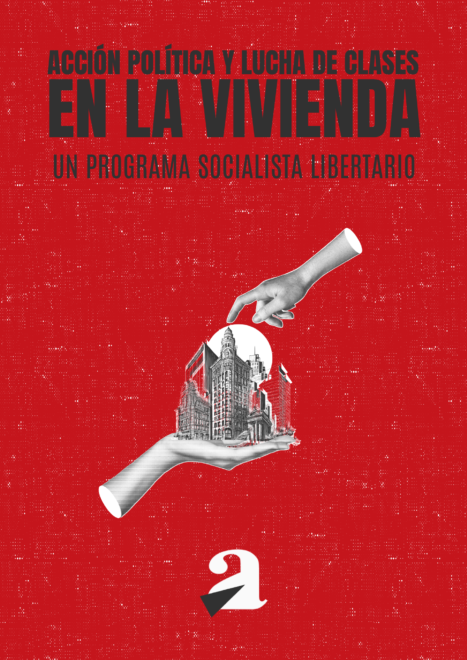 Acción política y lucha de clases en la vivienda: un programa libertario